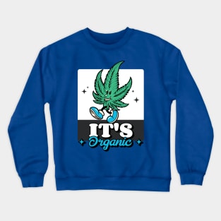 Cannabis It's Organic Weed Stoner 420 Smoke a Blunt Crewneck Sweatshirt